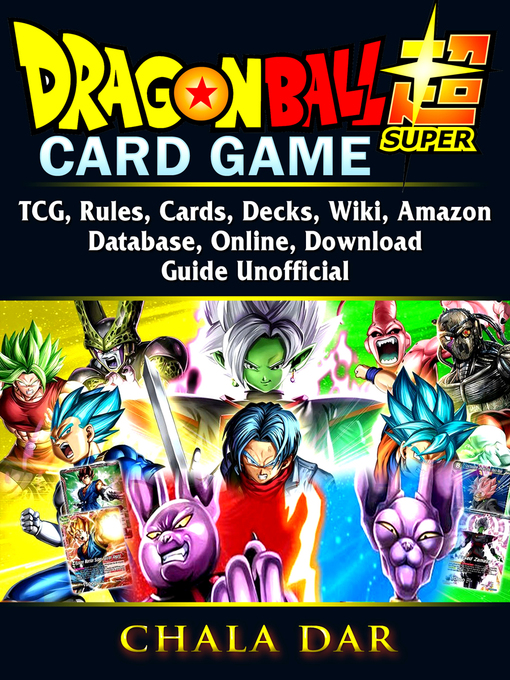 Title details for Dragon Ball Super Card Game, TCG, Rules, Cards, Decks, Wiki, Amazon, Database, Online, Download, Guide Unofficial by Chala Dar - Available